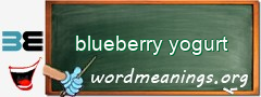 WordMeaning blackboard for blueberry yogurt
